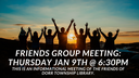 Friends Group meeting_ Thursday Jan 9th @ 6pm.png